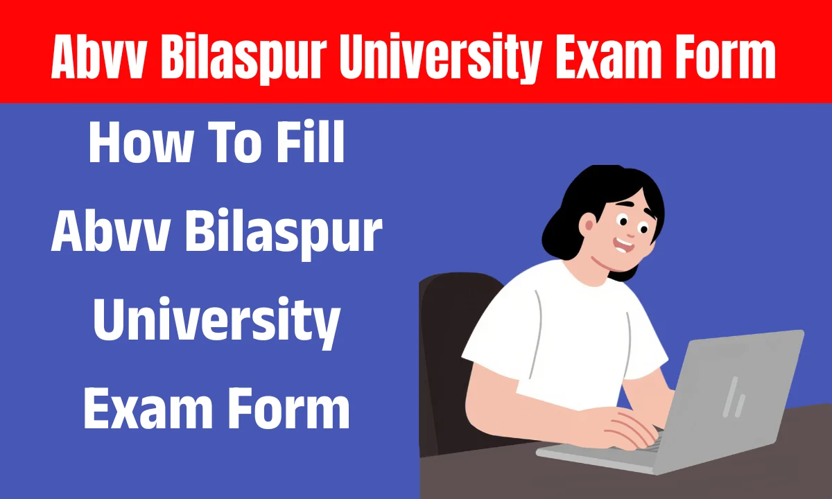 Abvv Bilaspur University Exam Form
